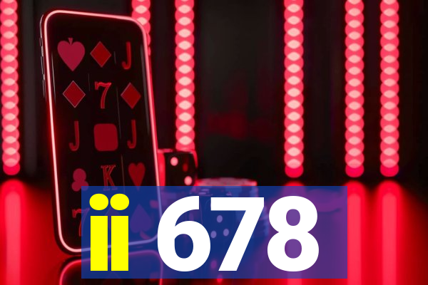 ii 678